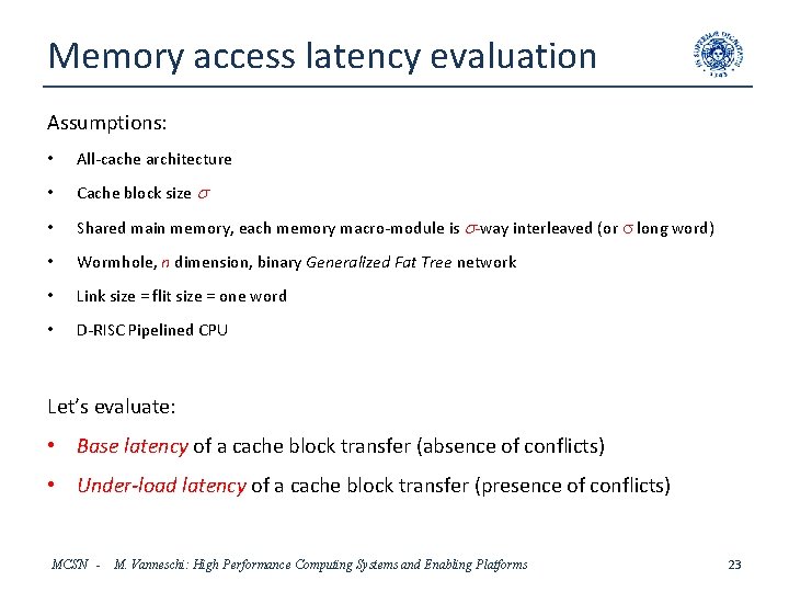 Memory access latency evaluation Assumptions: • All-cache architecture • Cache block size s •