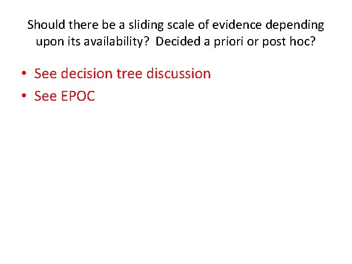 Should there be a sliding scale of evidence depending upon its availability? Decided a