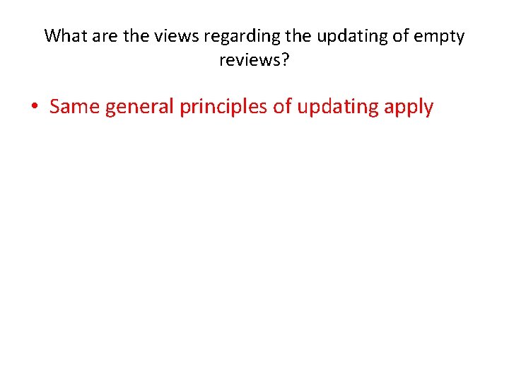 What are the views regarding the updating of empty reviews? • Same general principles