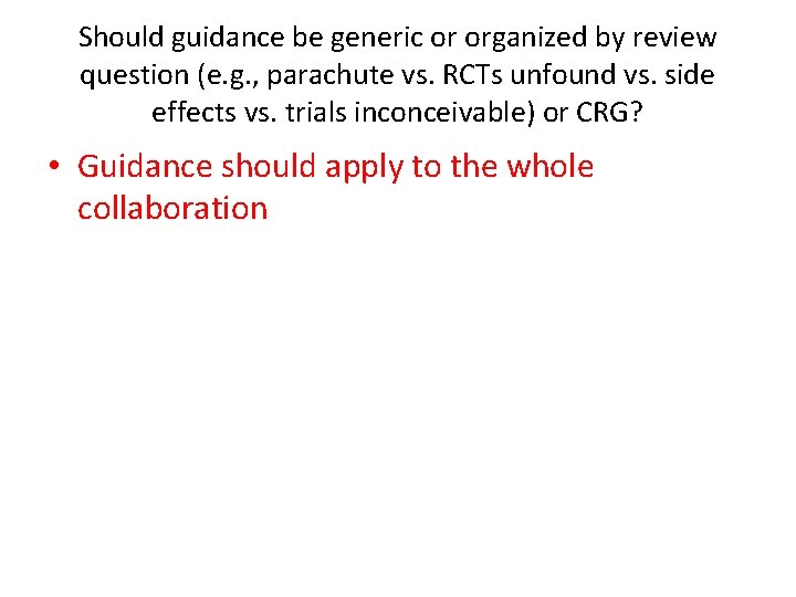 Should guidance be generic or organized by review question (e. g. , parachute vs.