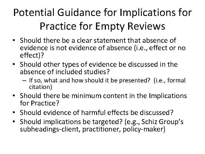 Potential Guidance for Implications for Practice for Empty Reviews • Should there be a