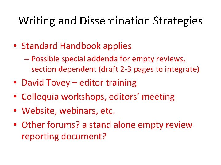 Writing and Dissemination Strategies • Standard Handbook applies – Possible special addenda for empty