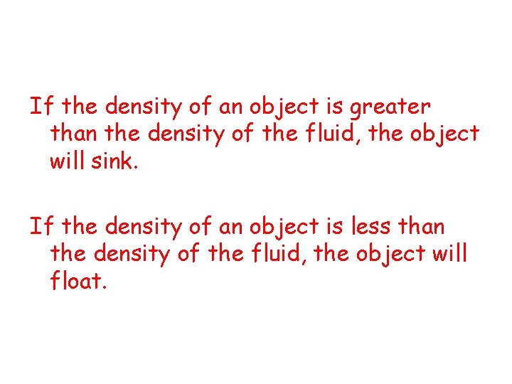 If the density of an object is greater than the density of the fluid,