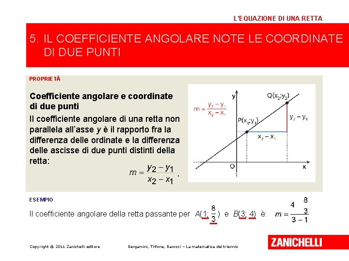 L’EQUAZIONE DI UNA RETTA 5. IL COEFFICIENTE ANGOLARE NOTE LE COORDINATE DI DUE PUNTI