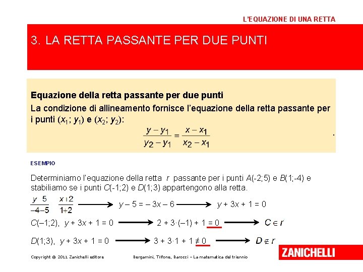 L’EQUAZIONE DI UNA RETTA 3. LA RETTA PASSANTE PER DUE PUNTI Equazione della retta