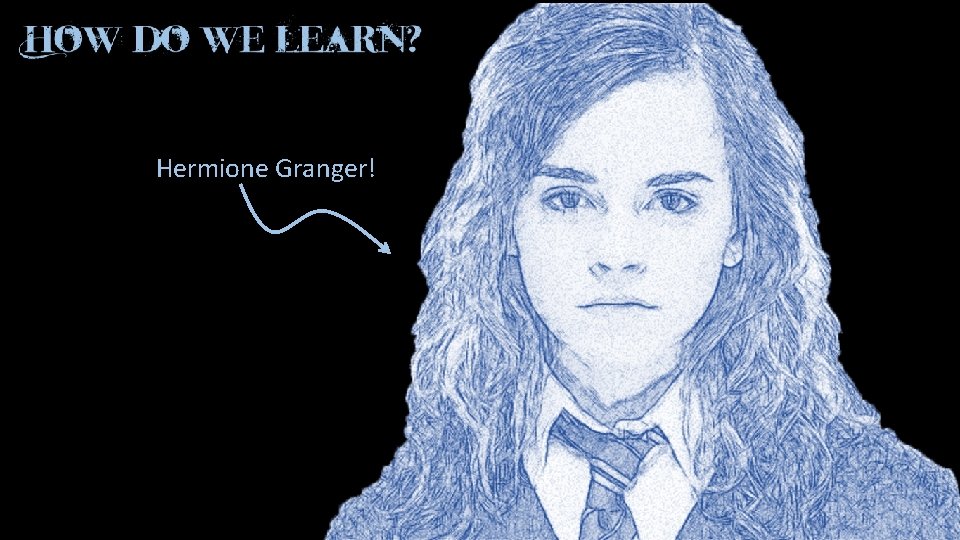 Hermione Granger! 