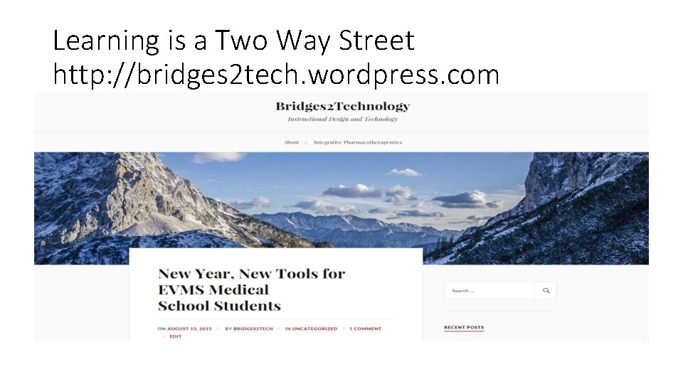 Learning is a Two Way Street http: //bridges 2 tech. wordpress. com 