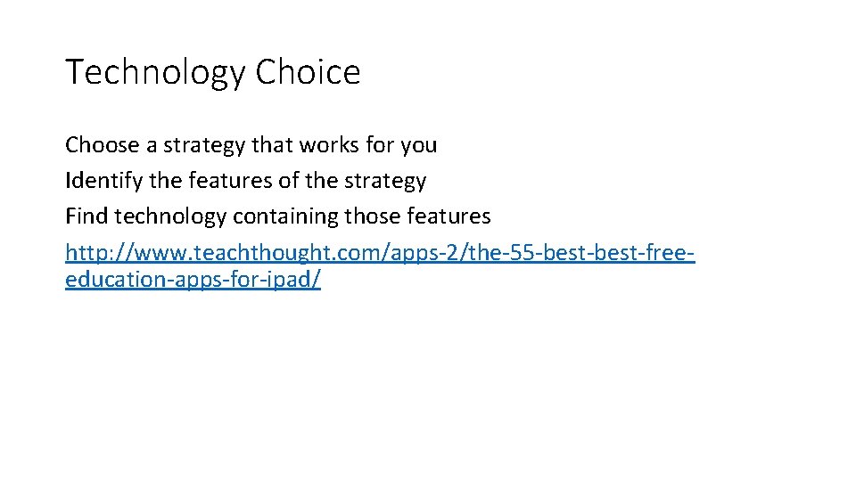 Technology Choice Choose a strategy that works for you Identify the features of the