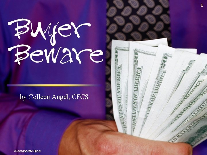 1 by Colleen Angel, CFCS ©Learning Zone. Xpress 