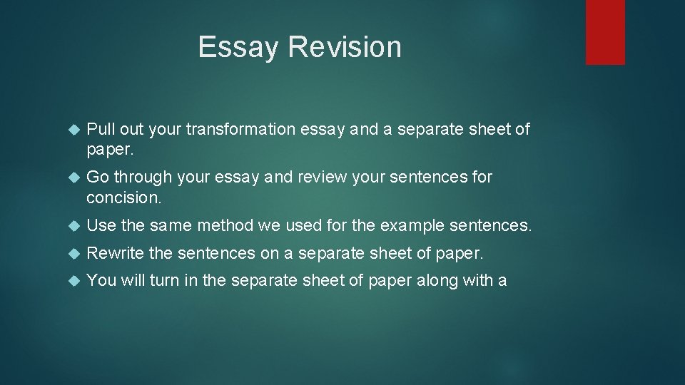 Essay Revision Pull out your transformation essay and a separate sheet of paper. Go