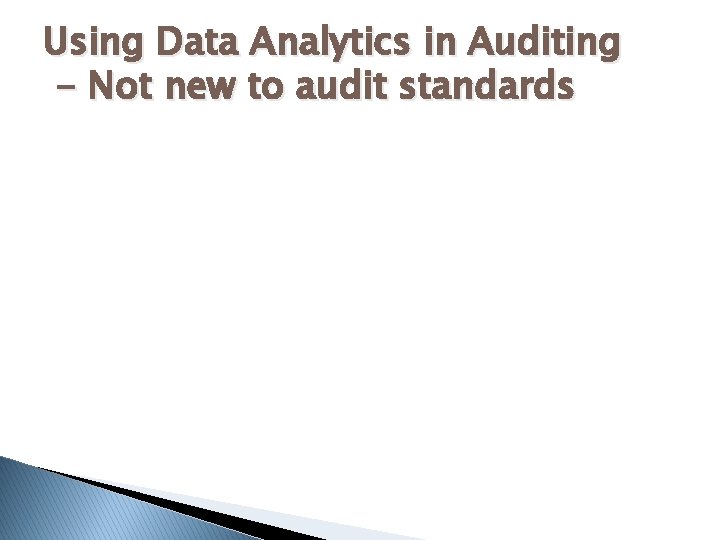 Using Data Analytics in Auditing - Not new to audit standards 