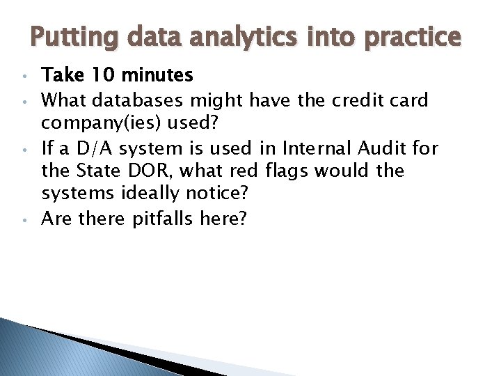 Putting data analytics into practice • • Take 10 minutes What databases might have