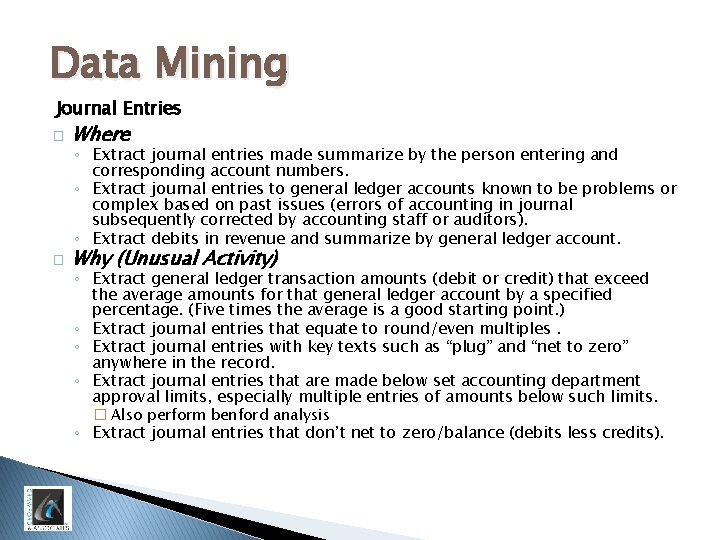 Data Mining Journal Entries � Where ◦ Extract journal entries made summarize by the