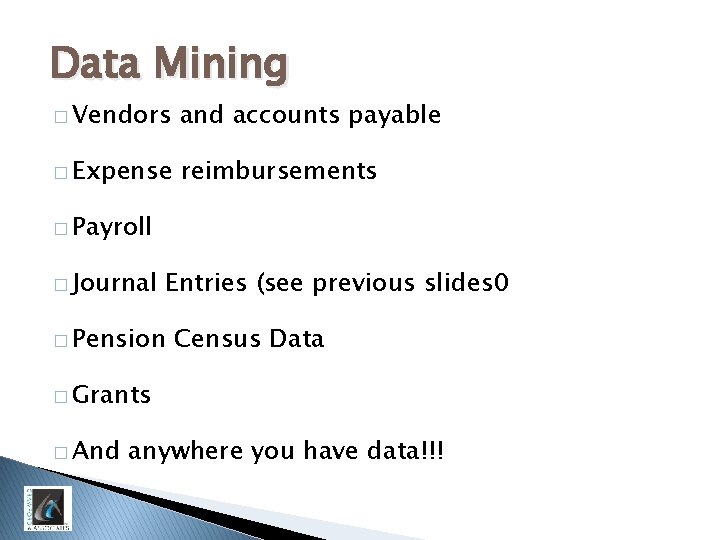 Data Mining � Vendors and accounts payable � Expense reimbursements � Payroll � Journal