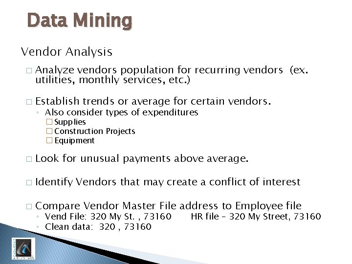 Data Mining Vendor Analysis � � Analyze vendors population for recurring vendors (ex. utilities,