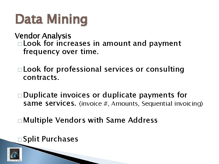 Data Mining Vendor Analysis � Look for increases in amount and payment frequency over