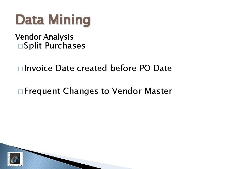 Data Mining Vendor Analysis � Split Purchases � Invoice Date created before PO Date