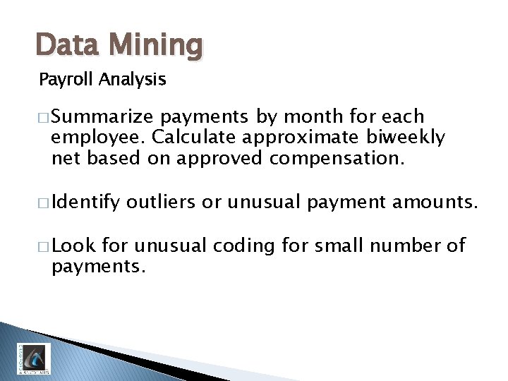 Data Mining Payroll Analysis � Summarize payments by month for each employee. Calculate approximate