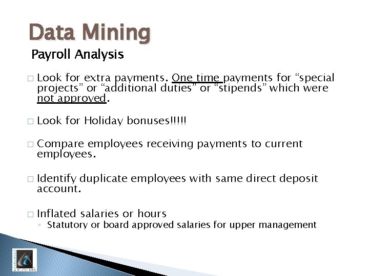 Data Mining Payroll Analysis � � � Look for extra payments. One time payments