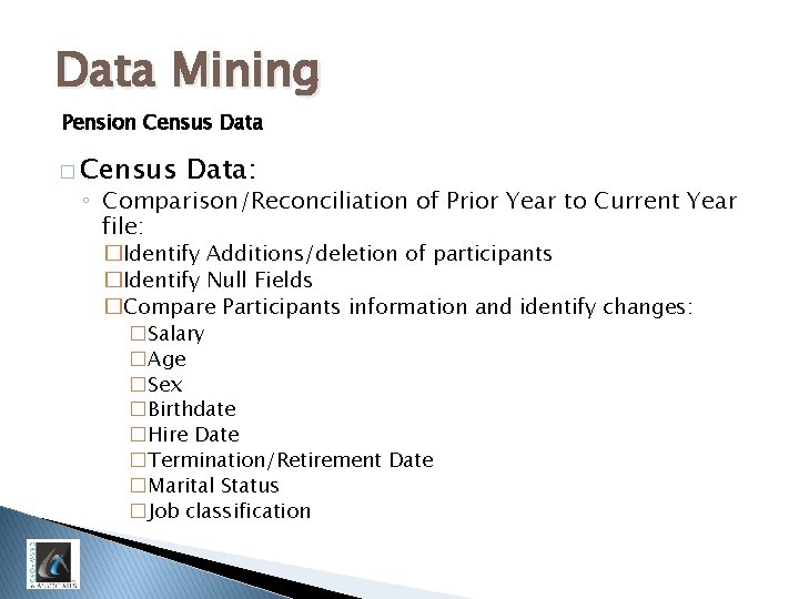Data Mining Pension Census Data � Census Data: ◦ Comparison/Reconciliation of Prior Year to
