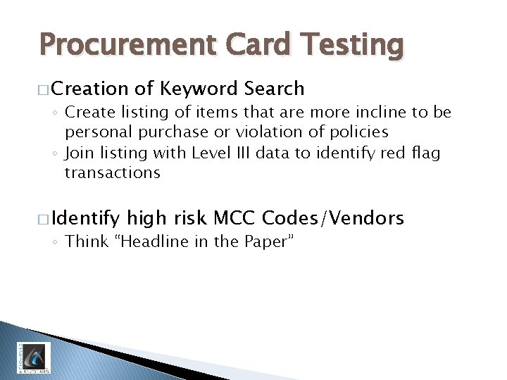 Procurement Card Testing � Creation of Keyword Search ◦ Create listing of items that