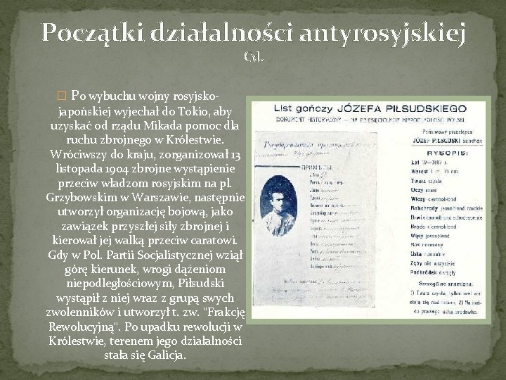 Początki działalności antyrosyjskiej Cd. � Po wybuchu wojny rosyjskojapońskiej wyjechał do Tokio, aby uzyskać