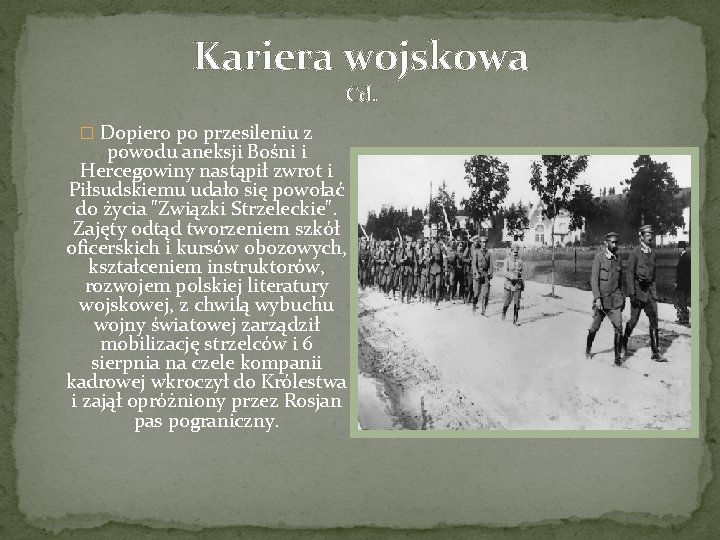 Kariera wojskowa Cd. � Dopiero po przesileniu z powodu aneksji Bośni i Hercegowiny nastąpił