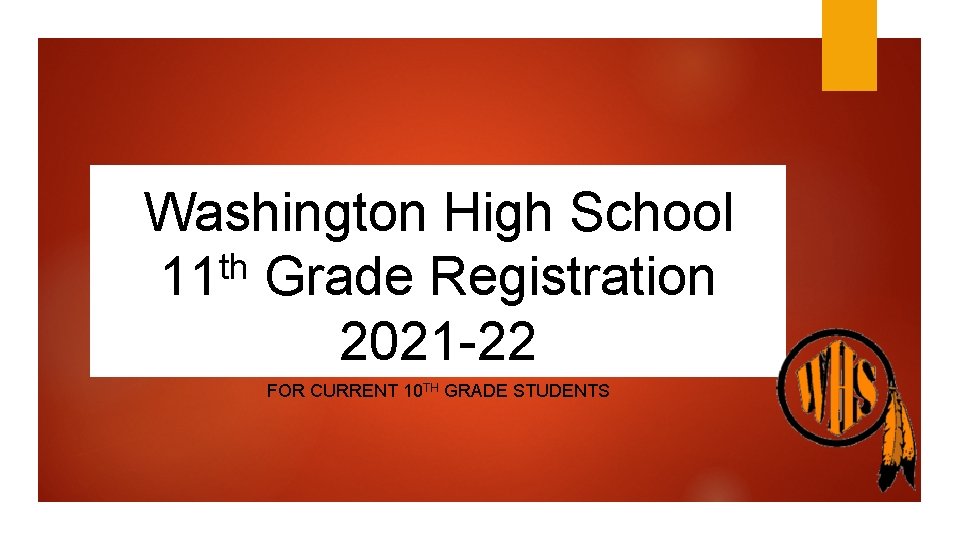 Washington High School th 11 Grade Registration 2021 -22 FOR CURRENT 10 TH GRADE