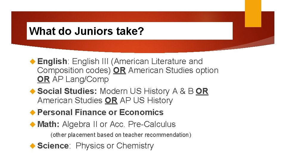 What do Juniors take? English: English III (American Literature and Composition codes) OR American