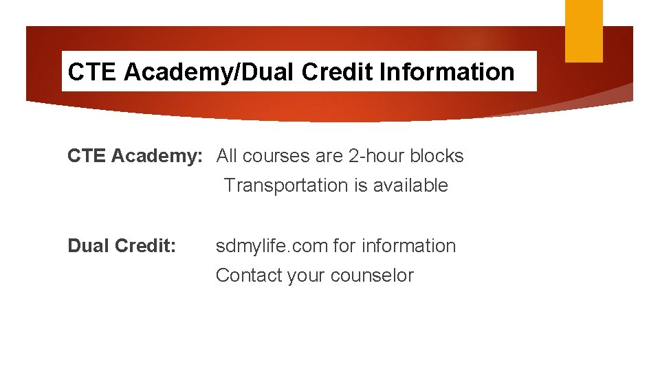 CTE Academy/Dual Credit Information CTE Academy: All courses are 2 -hour blocks Transportation is