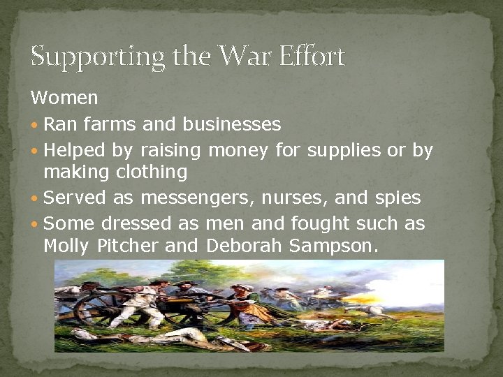 Supporting the War Effort Women • Ran farms and businesses • Helped by raising