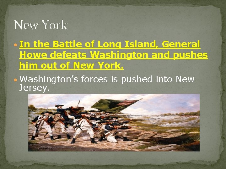 New York • In the Battle of Long Island, General Howe defeats Washington and