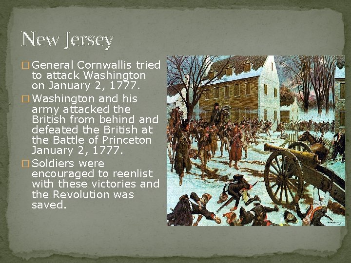 New Jersey � General Cornwallis tried to attack Washington on January 2, 1777. �
