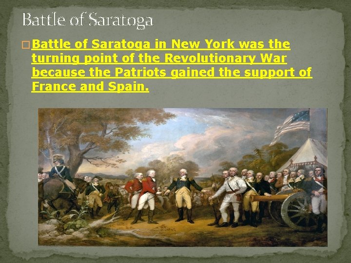 Battle of Saratoga � Battle of Saratoga in New York was the turning point