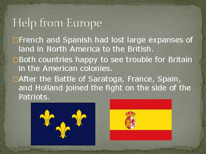 Help from Europe �French and Spanish had lost large expanses of land in North