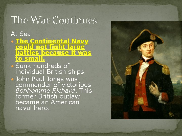 The War Continues At Sea • The Continental Navy could not fight large battles