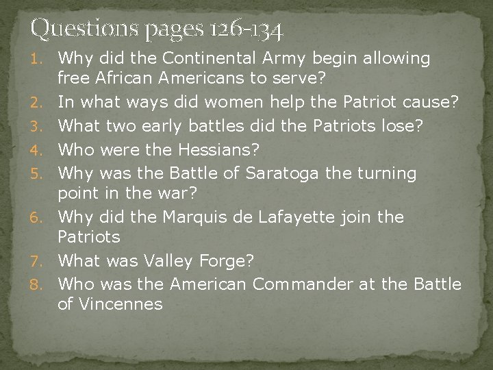 Questions pages 126 -134 1. Why did the Continental Army begin allowing 2. 3.