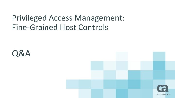 Privileged Access Management: Fine-Grained Host Controls Q&A 