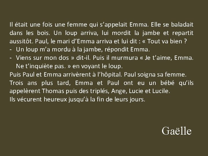 Il était une fois une femme qui s’appelait Emma. Elle se baladait dans les