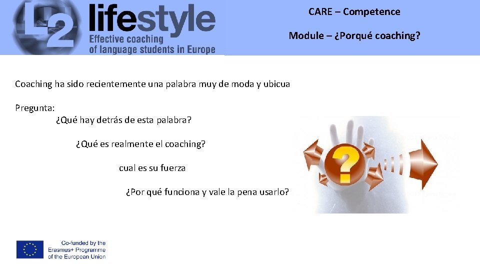 CARE – Competence Module – ¿Porqué coaching? Module Coaching ha sido recientemente una palabra