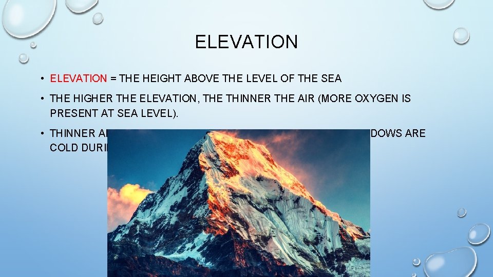 ELEVATION • ELEVATION = THE HEIGHT ABOVE THE LEVEL OF THE SEA • THE