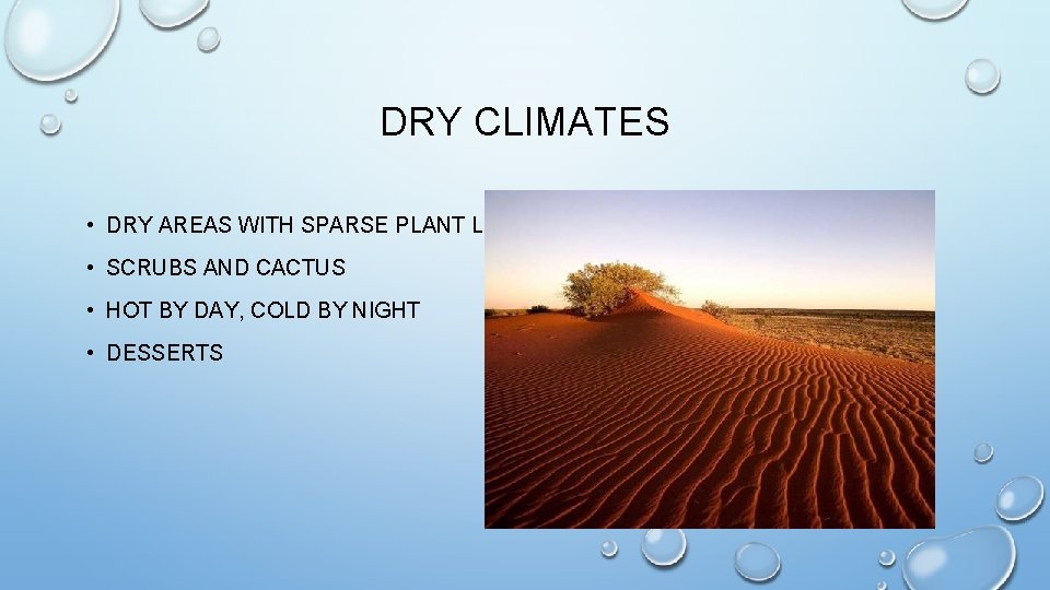 DRY CLIMATES • DRY AREAS WITH SPARSE PLANT LIFE • SCRUBS AND CACTUS •