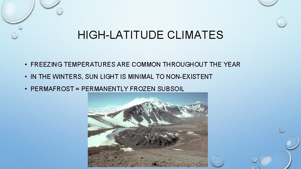 HIGH-LATITUDE CLIMATES • FREEZING TEMPERATURES ARE COMMON THROUGHOUT THE YEAR • IN THE WINTERS,