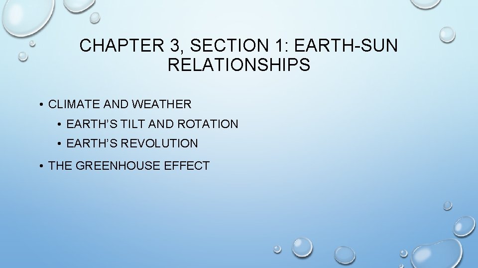 CHAPTER 3, SECTION 1: EARTH-SUN RELATIONSHIPS • CLIMATE AND WEATHER • EARTH’S TILT AND