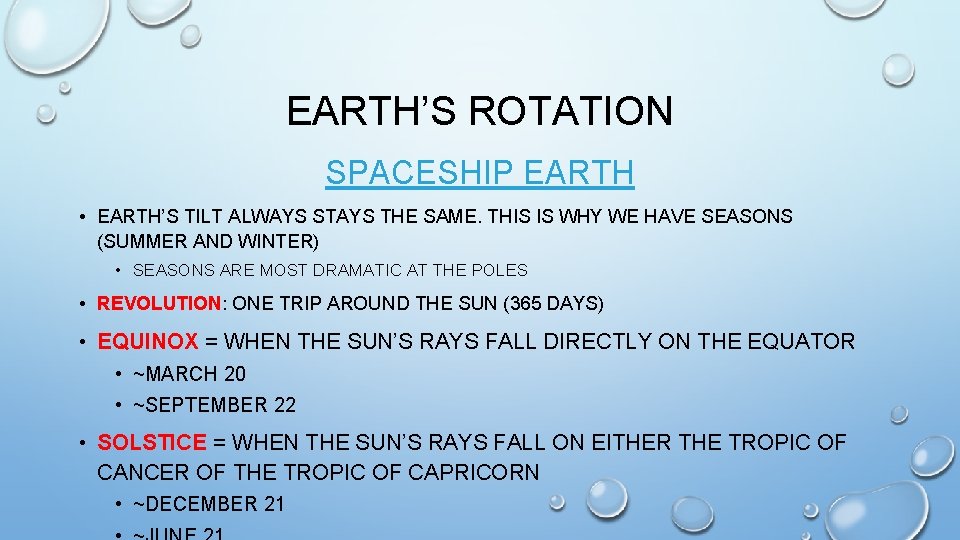 EARTH’S ROTATION SPACESHIP EARTH • EARTH’S TILT ALWAYS STAYS THE SAME. THIS IS WHY