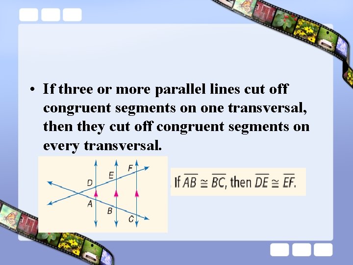  • If three or more parallel lines cut off congruent segments on one