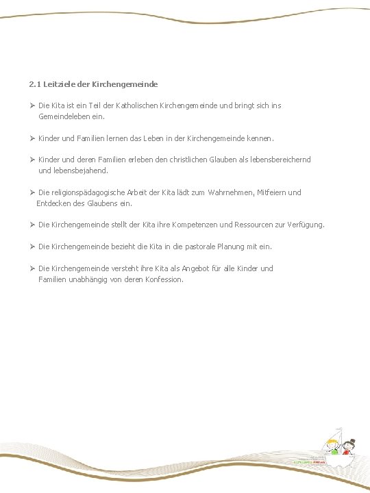 2. 1 Leitziele der Kirchengemeinde Ø Die Kita ist ein Teil der Katholischen Kirchengemeinde