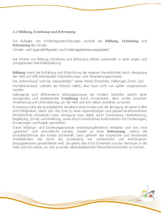 4. 2 Bildung, Erziehung und Betreuung Die Aufgabe von Kindertageseinrichtungen umfasst die Bildung, Erziehung