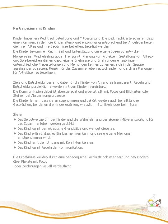 Partizipation mit Kindern Kinder haben ein Recht auf Beteiligung und Mitgestaltung. Die päd. Fachkräfte