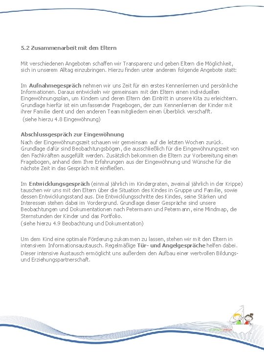 5. 2 Zusammenarbeit mit den Eltern Mit verschiedenen Angeboten schaffen wir Transparenz und geben